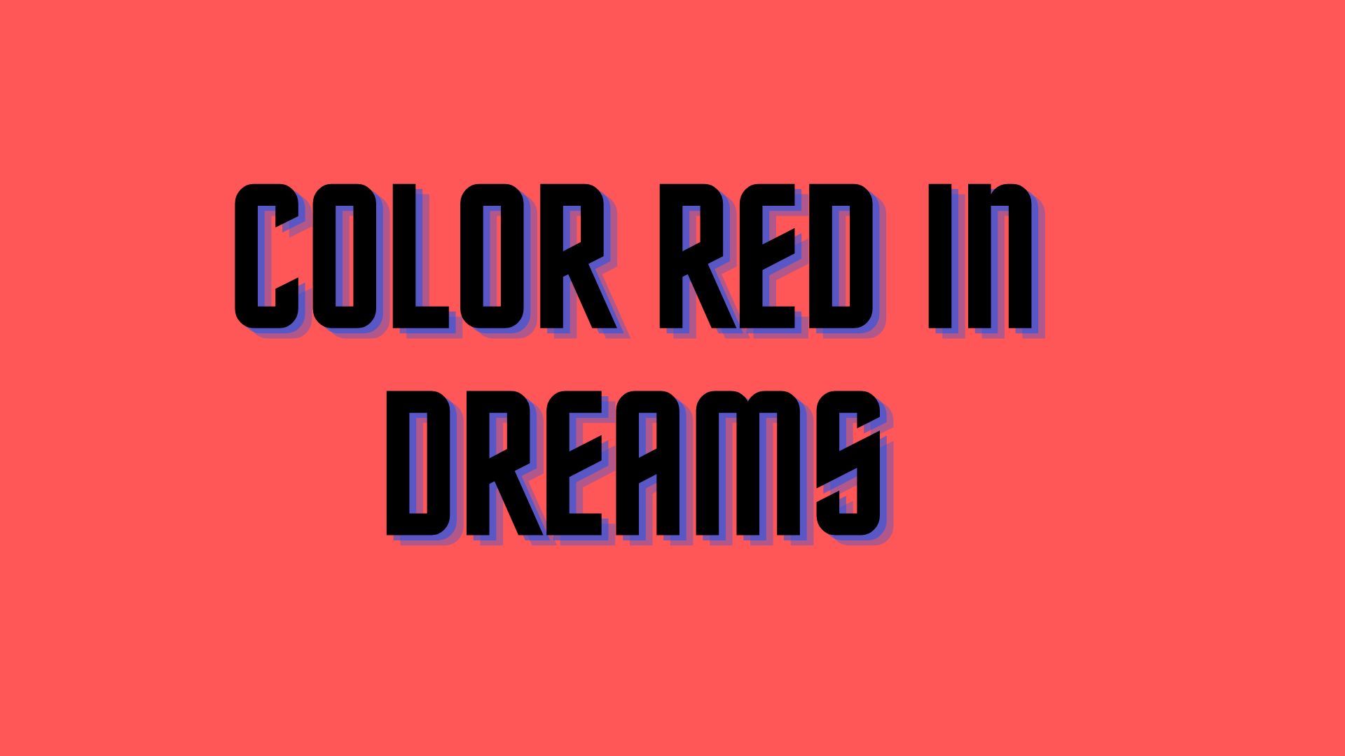 2 Dreams Of Red As A Symbol Of Danger And Fear