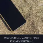 Unlocking the Spiritual Meaning Behind Your Dream of Losing Your Phone