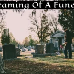 Dreaming of a Funeral of Someone You Don't Know: Uncovering the Spiritual Meaning Behind This Dream