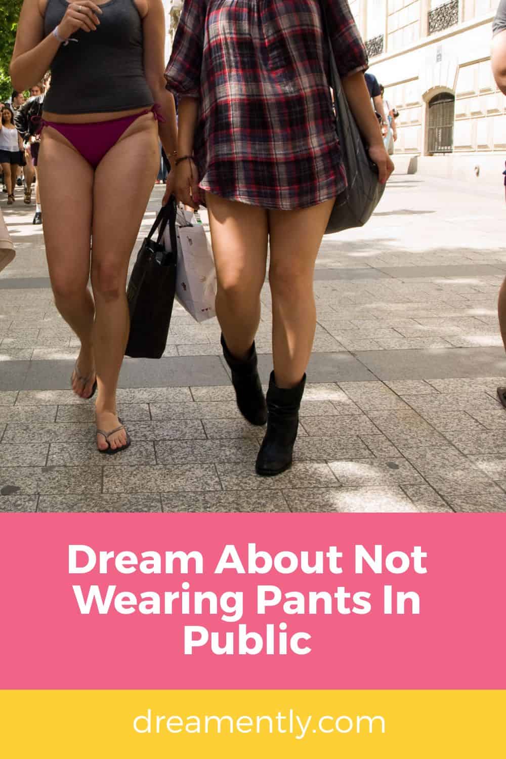 Dreaming Of Not Wearing Pants In Public