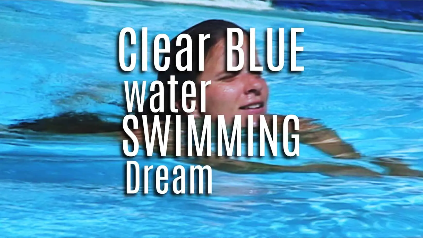 How To Interpret Dreams Of Swimming In Clear Blue Water