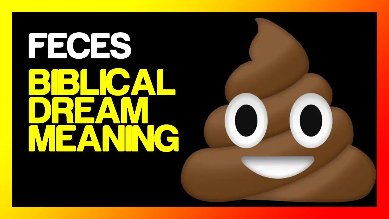 Biblical Meaning Of Feces In Dreams