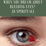 Uncovering the Spiritual Meaning Behind Dreams of Eyes Bleeding
