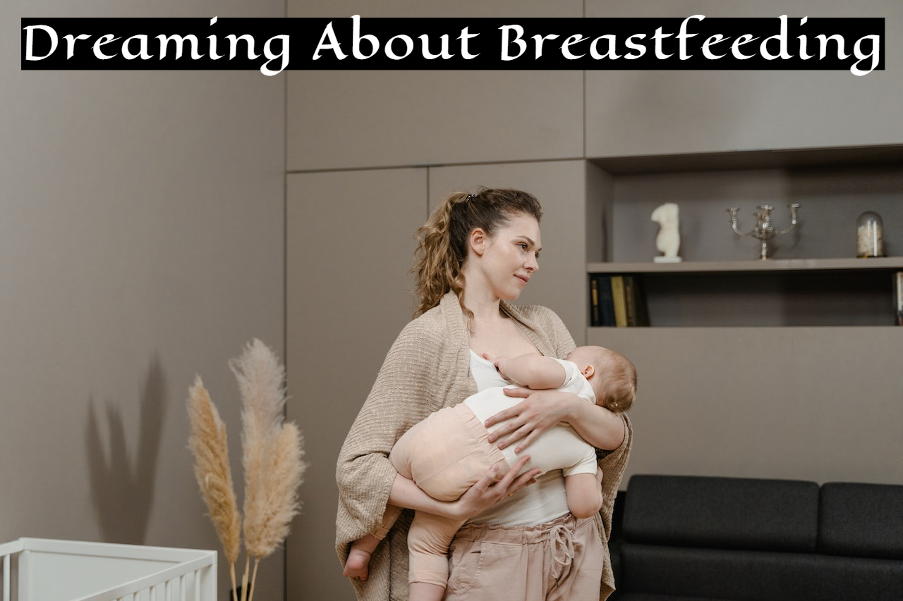 Dream Symbolism Of Spoiled Breast Milk