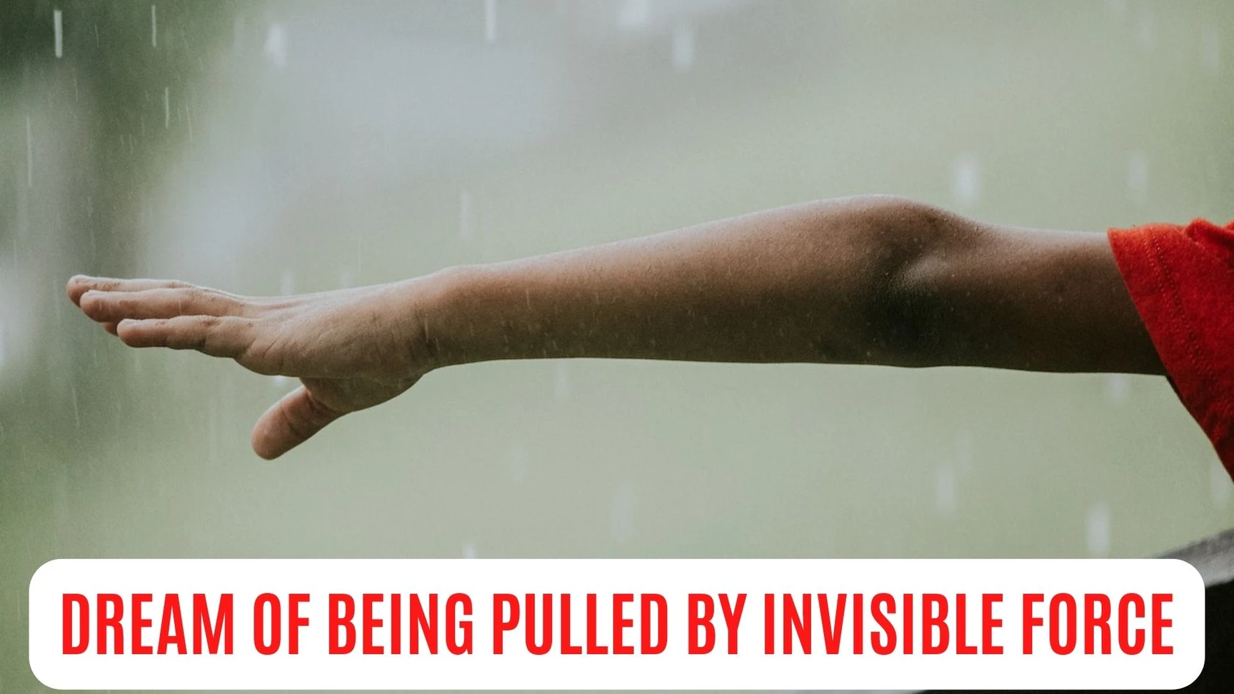 What Does It Mean To Dream Of Being Pulled By An Invisible Force?