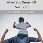 Unlock the Spiritual Meaning of Your Son's Dream: What Does It Mean When You Dream of Your Son?