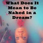 Understanding the Half Naked Dream Meaning