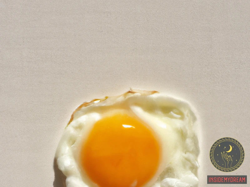 What Do Fried Eggs Represent In Your Life?